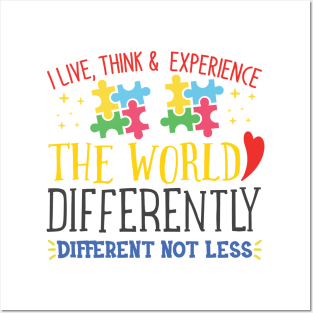 I Live, Think, and Experience, Autism Awareness Different not less, Amazing Cute Funny Colorful Motivational Inspirational Gift Idea for Autistic or Au-Some for teachers and mothers of warriors Posters and Art